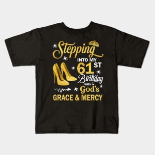 Stepping Into My 61st Birthday With God's Grace & Mercy Bday Kids T-Shirt